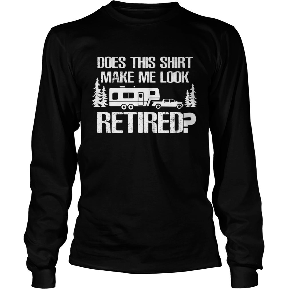 Retired Camping Shirt Gift Retiree Gift 5th Wheel Camper RV TShirt LongSleeve