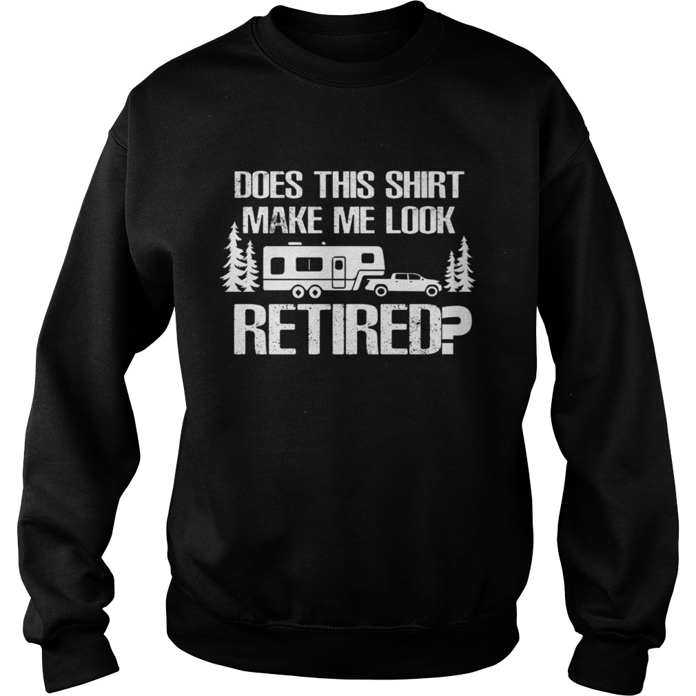 Retired Camping Shirt Gift Retiree Gift 5th Wheel Camper RV TShirt Sweatshirt