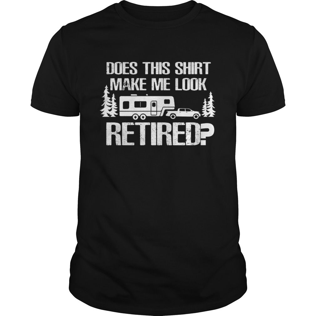 Retired Camping Shirt Gift Retiree Gift 5th Wheel Camper RV TShirt