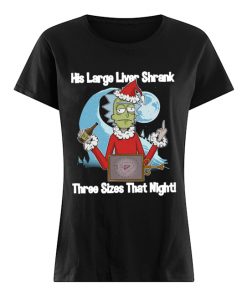 Rick Santa His Large Liver Shrank Three Sizes that night  Classic Women's T-shirt