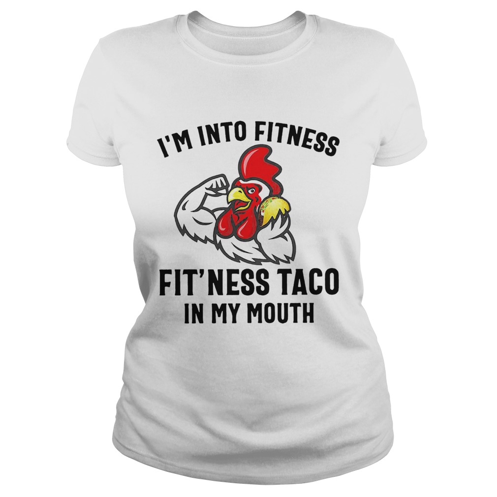 Rooster Im into fitness fitness taco in my mouth Classic Ladies