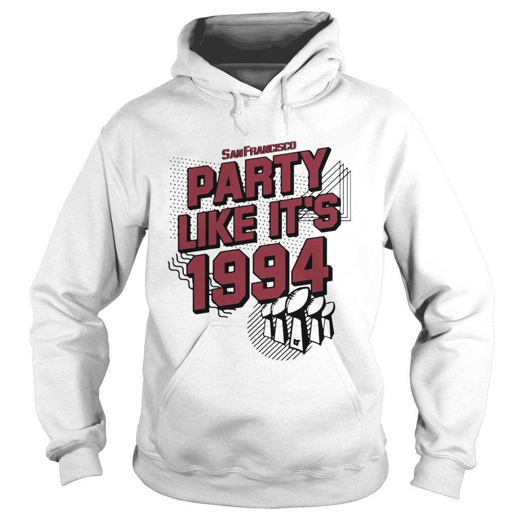 San Francisco party like its 1994 Hoodie