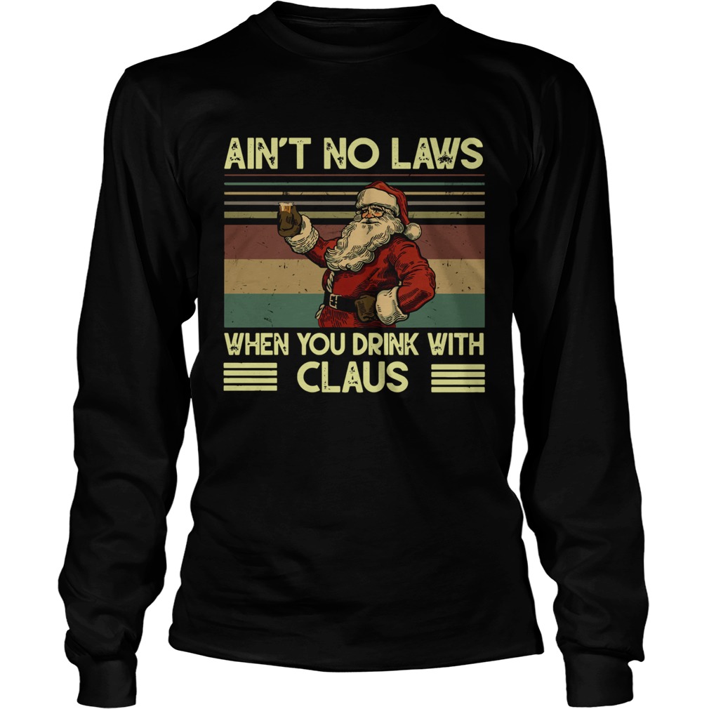 Santa Claus Aint no laws when you drink with claus vintage LongSleeve