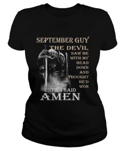 September Guy the devil saw me with my head down until I said Amen  Classic Ladies