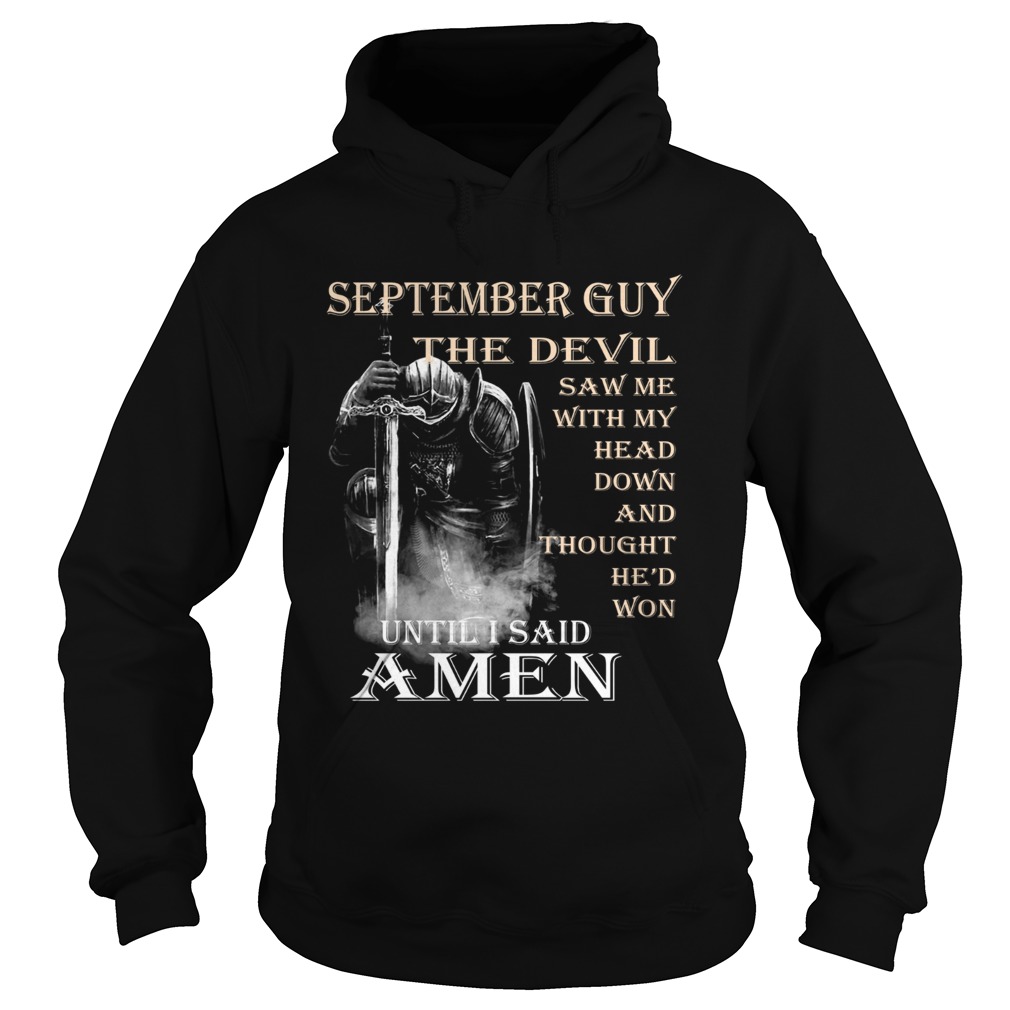 September Guy the devil saw me with my head down until I said Amen Hoodie