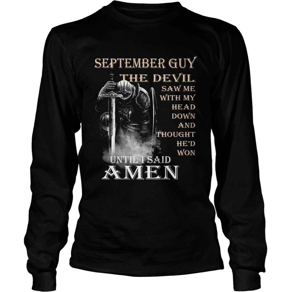 September Guy the devil saw me with my head down until I said Amen LongSleeve
