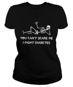 Skeleton you cant scare me I fight diabetes  Classic Ladies