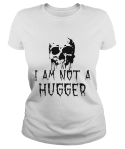 Skull I am not a hugger  Classic Ladies