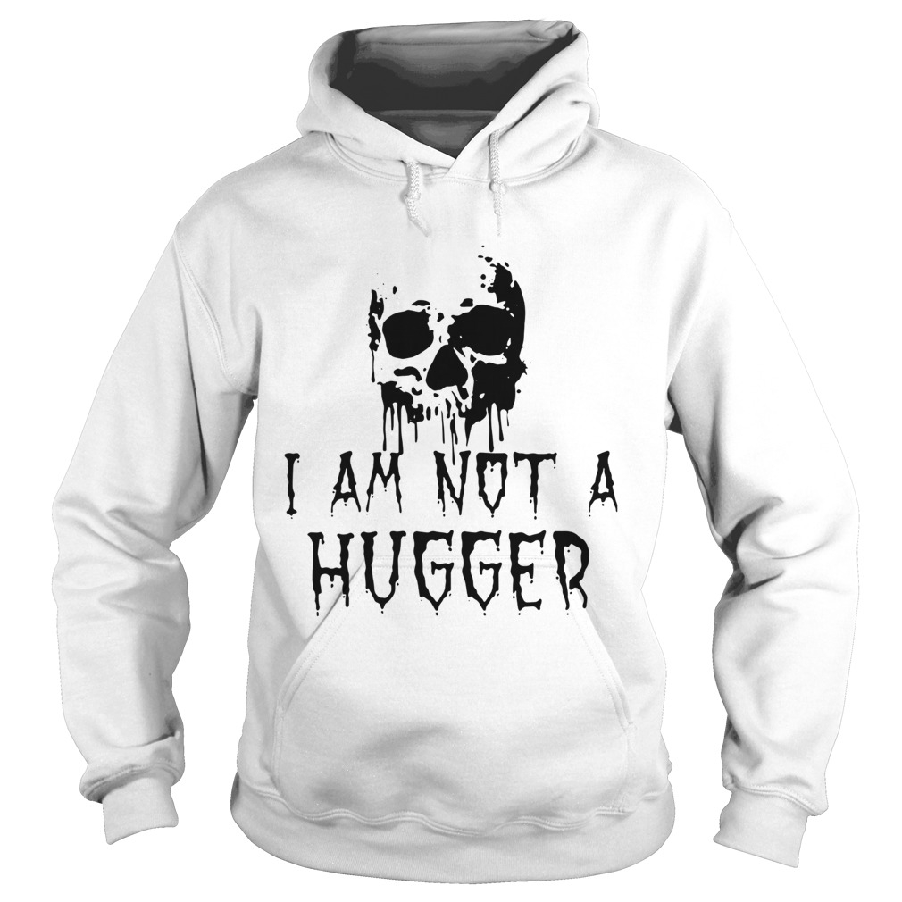 Skull I am not a hugger Hoodie