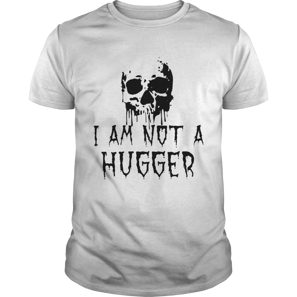 Skull I am not a hugger shirt