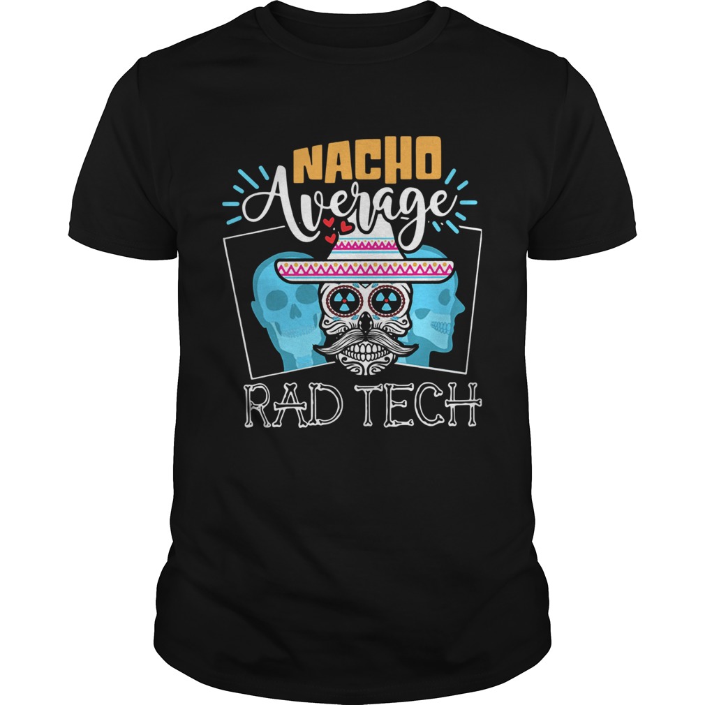 Skull Nacho Average Rad Tech Shirt