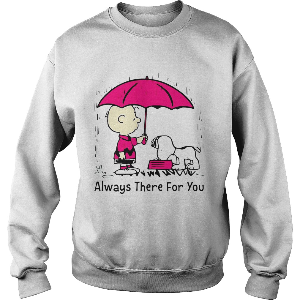 Snoopy and Charlie Brown always there for you Sweatshirt