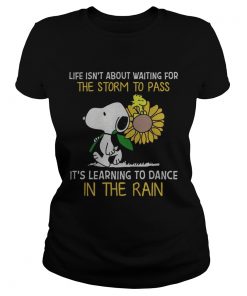Snoopy hold Sunflower and Woodstock life isnt about waiting for the storm to pass  Classic Ladies