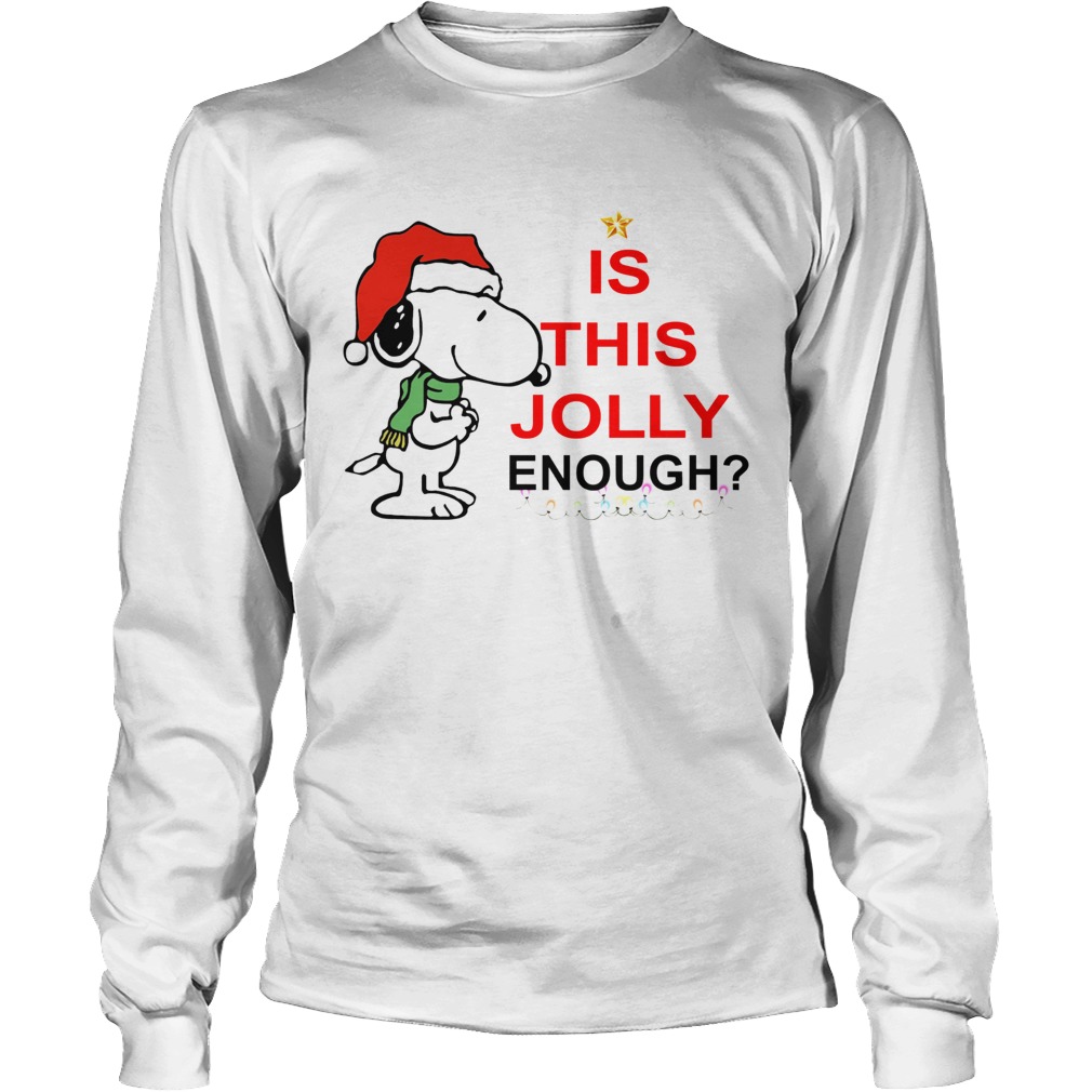 Snoopy is this Jolly enough Christmas LongSleeve