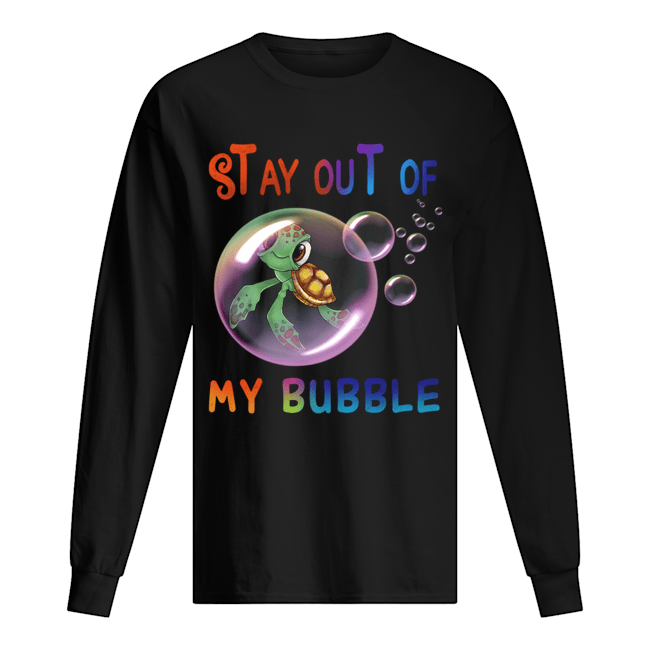 Stay Out Of My Bubble Turtle Lover T-Shirt Long Sleeved T-shirt 