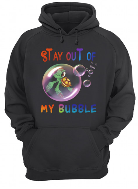 Stay Out Of My Bubble Turtle Lover T-Shirt Unisex Hoodie