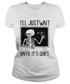 Teacher Skeleton Ill just wait until its quiet  Classic Ladies