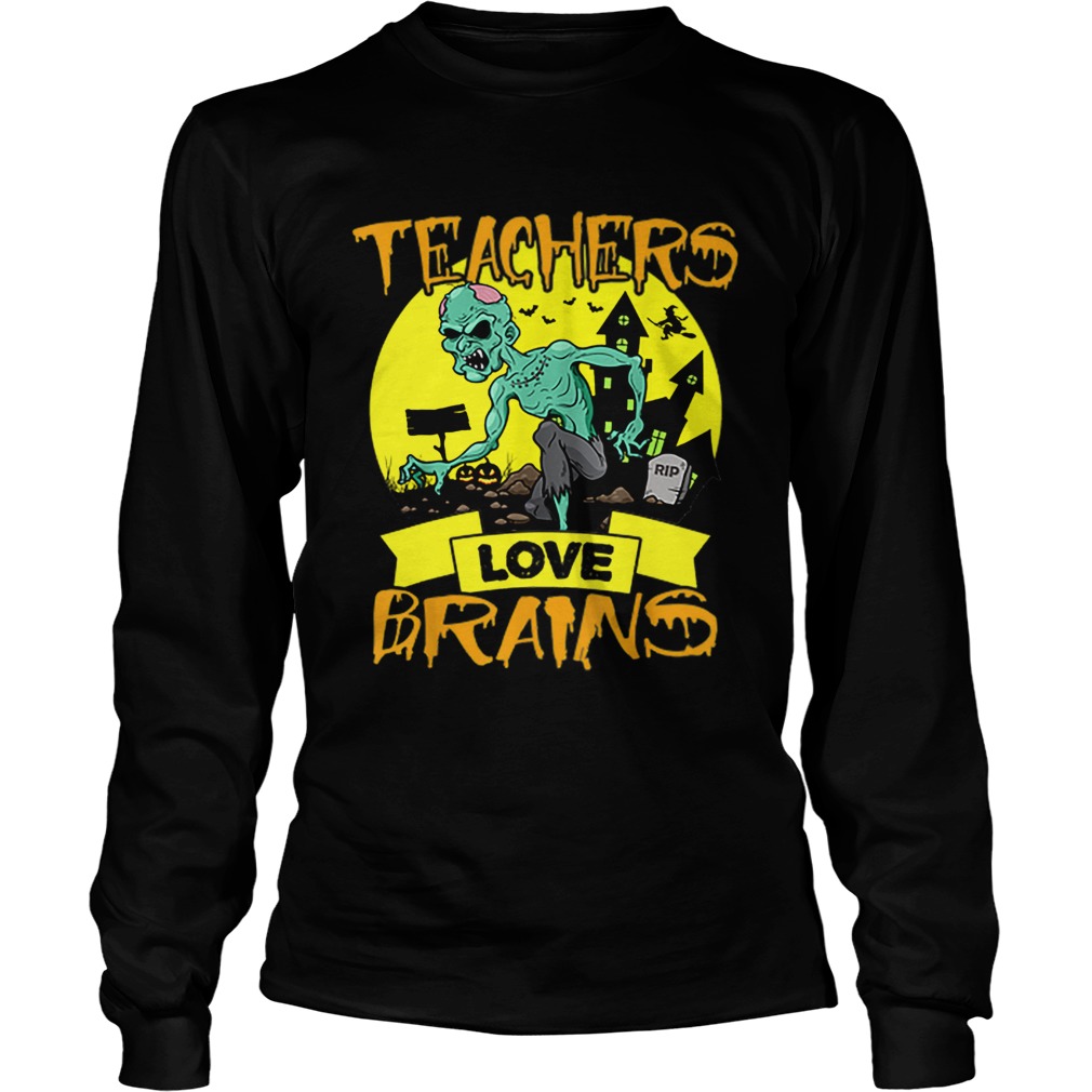 Teachers Love Brains Halloween LongSleeve