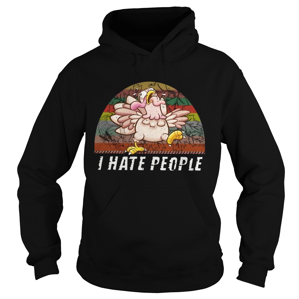 Thanksgiving Turkey I Hate People Vintage TShirt Hoodie