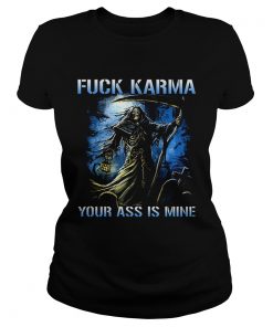The Death fuck karma your ass is mine  Classic Ladies