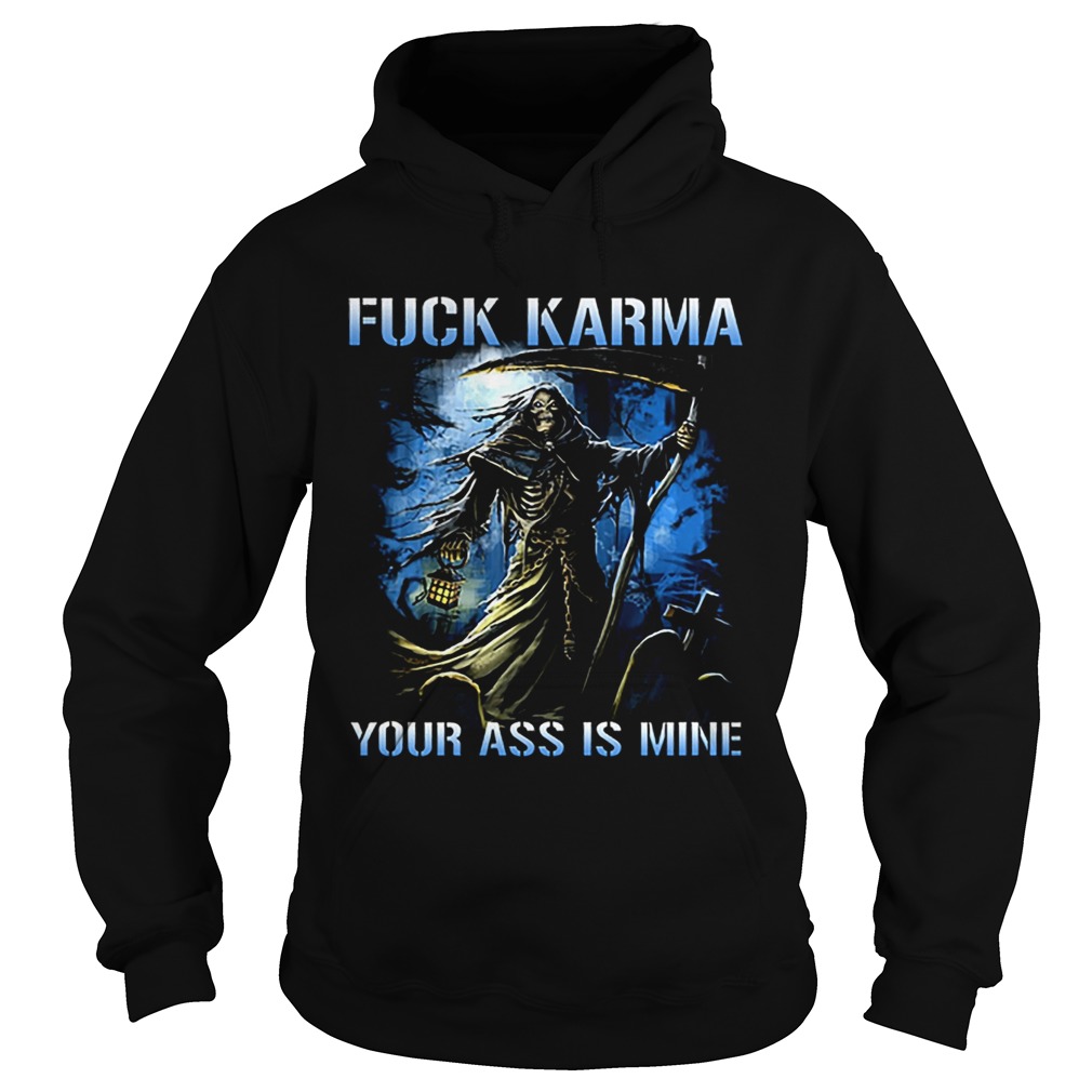 The Death fuck karma your ass is mine Hoodie