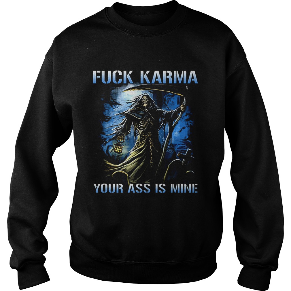 The Death fuck karma your ass is mine Sweatshirt