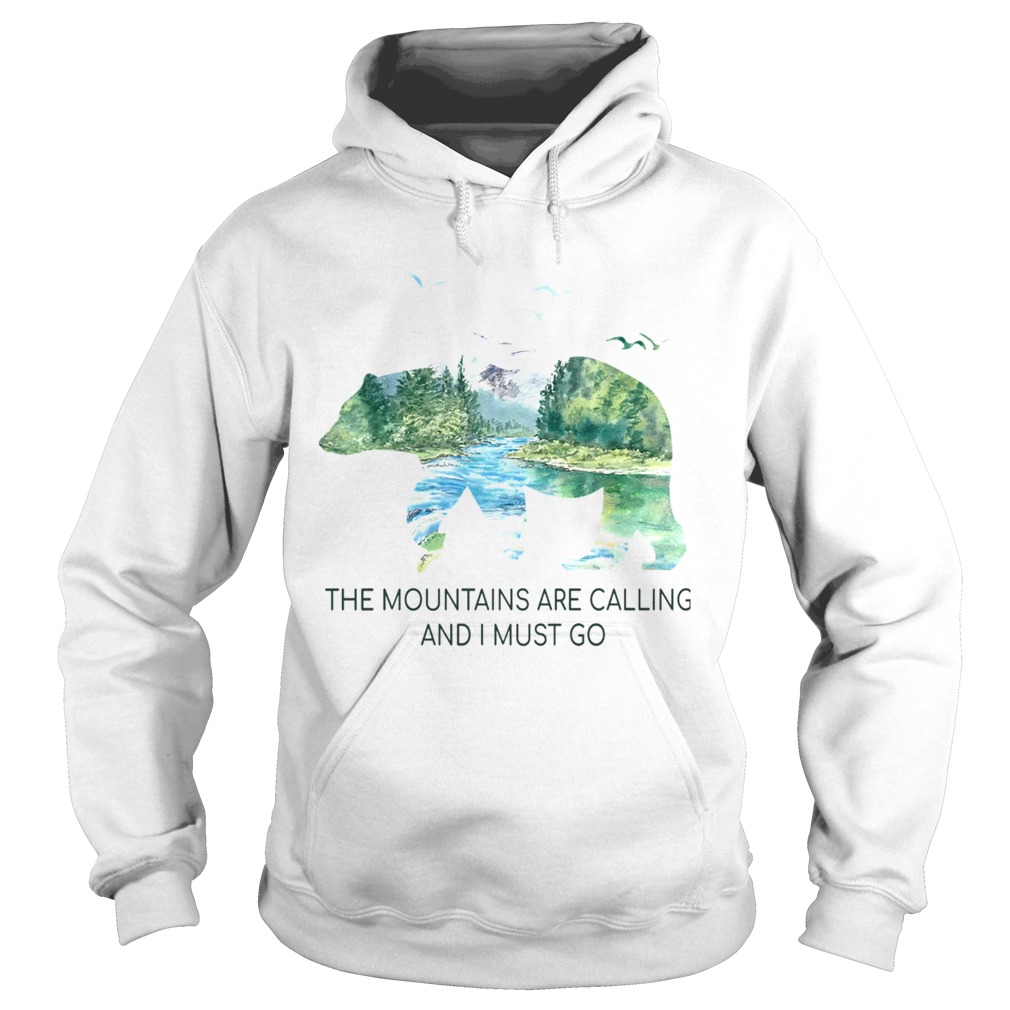 The Mountains Are Calling And I Must Go TShirt Hoodie