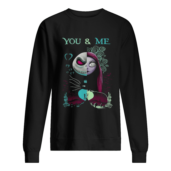 The Nightmare Before Sally and Jack Skellington you and me Unisex Sweatshirt
