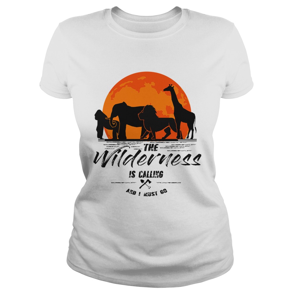 The Wilderness Is Calling And I Must Go TShirt Classic Ladies