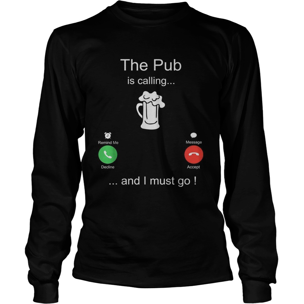 The pub is calling and I must go LongSleeve