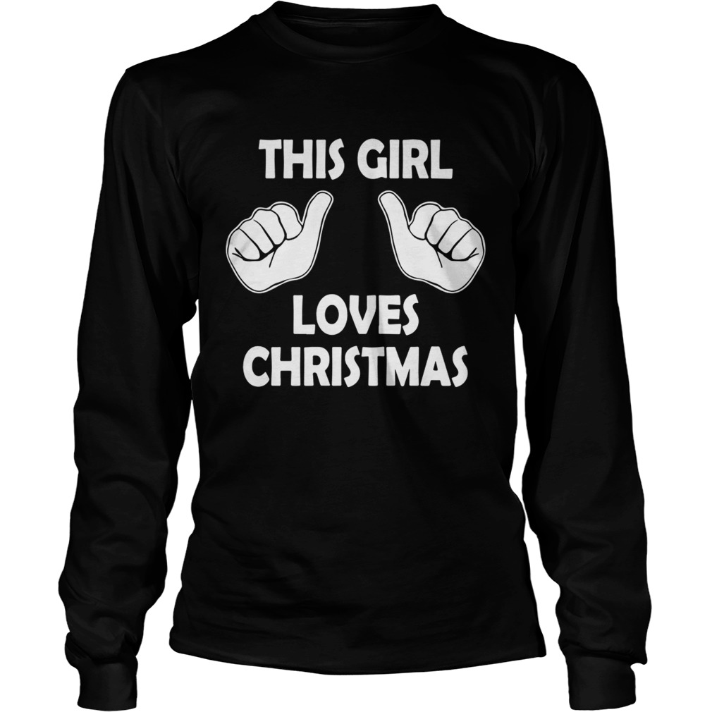 This girl loves Christmas ugly LongSleeve