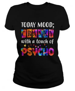 Todays Mood Cranky With A Touch Of Psycho TShirt Classic Ladies
