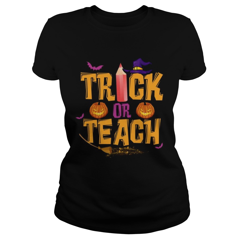 Trick or Teach Teacher Halloween Classic Ladies