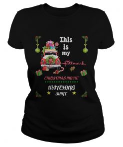 Truck Christmas This Is My Hallmark Christmas Movie Watching Shirt Classic Ladies