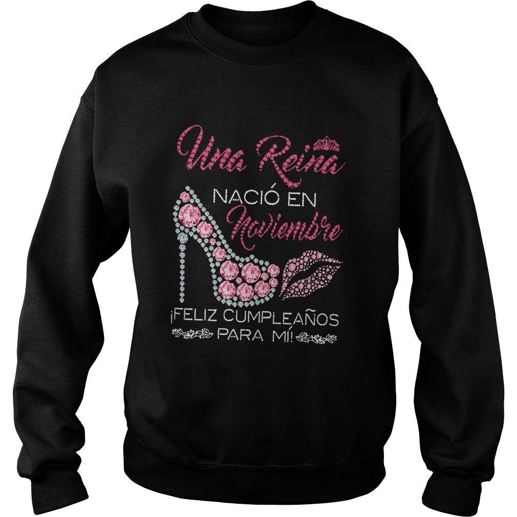 Una Reina Naci En Noviembre Feliz Cumpleanos Para M Shirt Sweatshirt