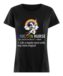 Unicorn Nurse Like A Regular Nurse Only Way More Magical T-Shirt Classic Women's T-shirt
