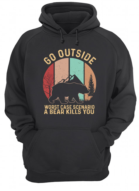 Vintage Go Outside Worst Case Scenario A Bear Kills You T-Shirt Unisex Hoodie