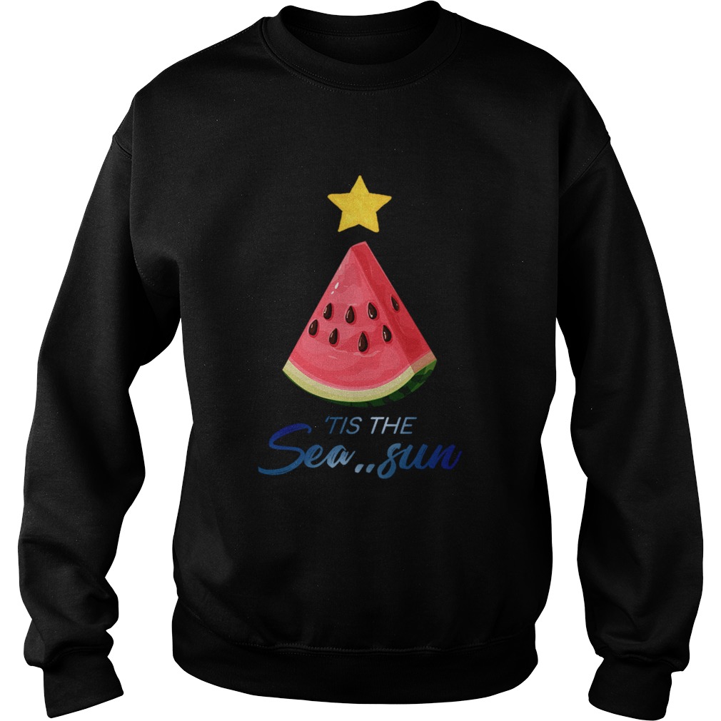 Watermelon Tis The Sea Sun TShirt Sweatshirt
