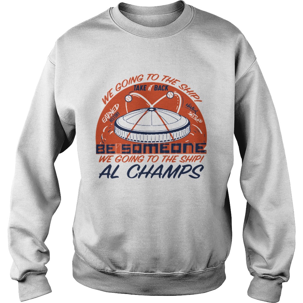 We Going to the Ship take back be Someone al Champs Sweatshirt