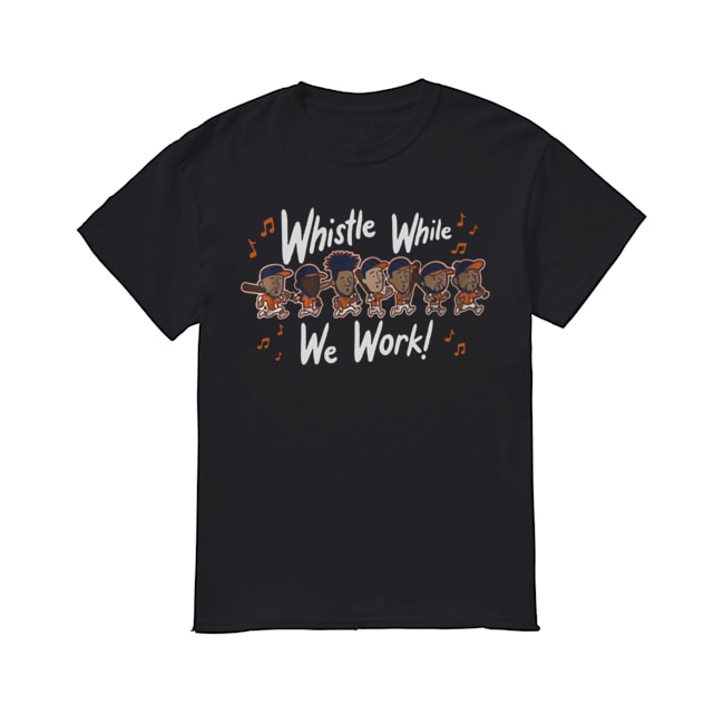 Whistle While We Work MLBPA Officially Licensed T-Shirt