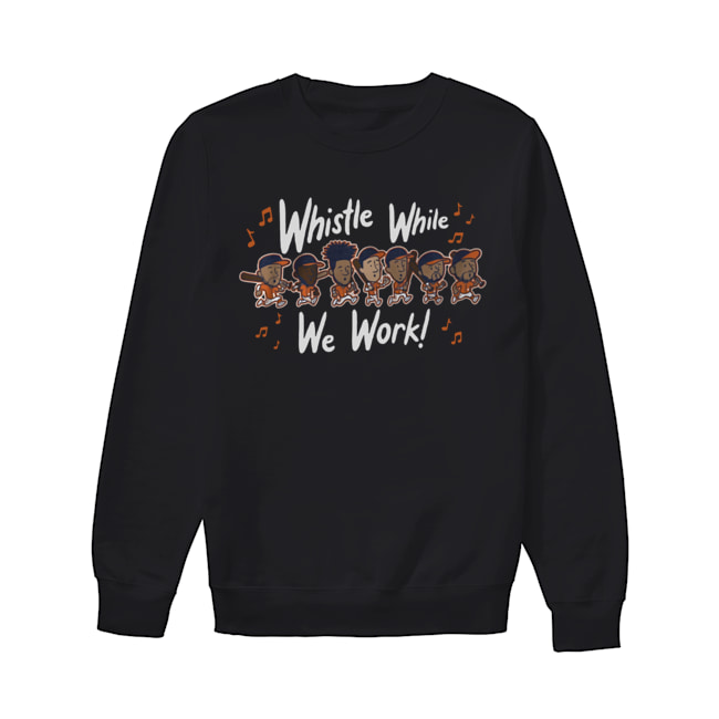 Whistle While We Work MLBPA Officially Licensed T-Shirt Unisex Sweatshirt