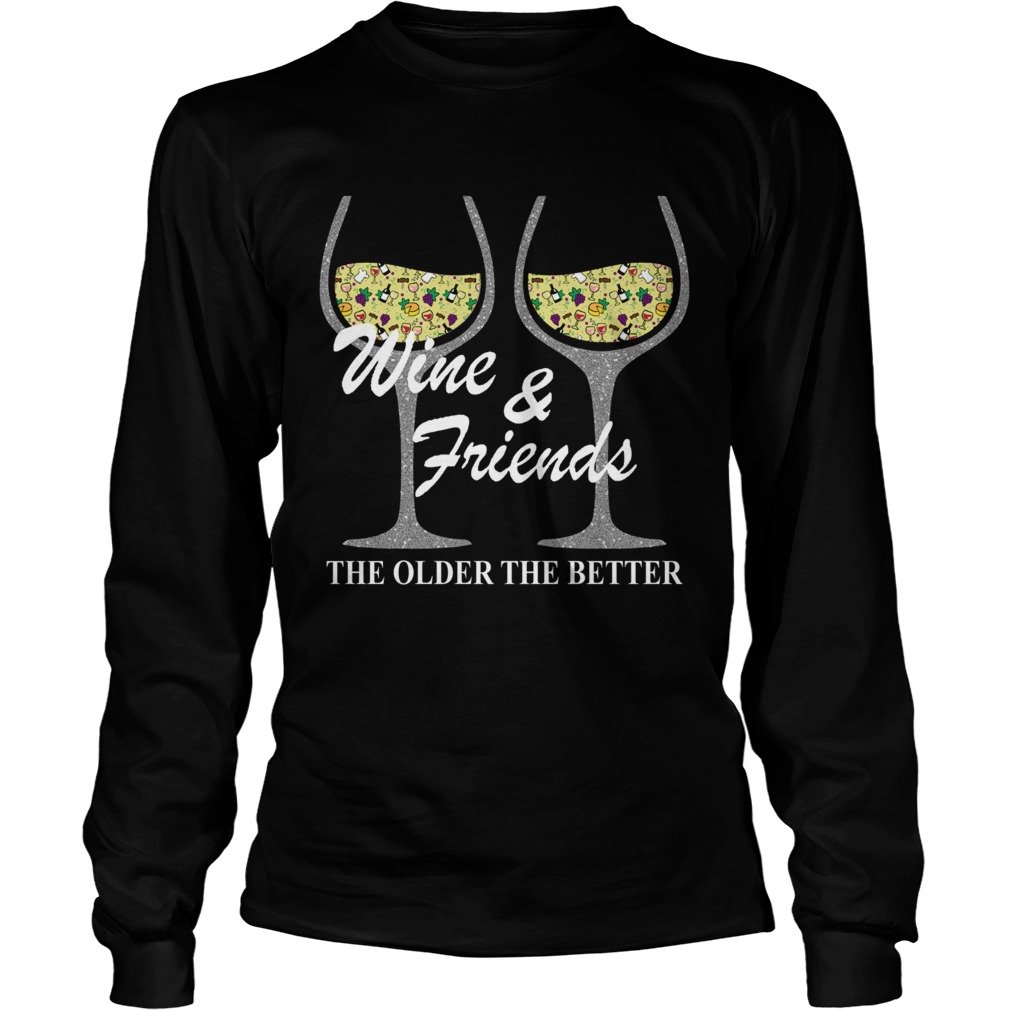 Wine and Friends the older the better LongSleeve