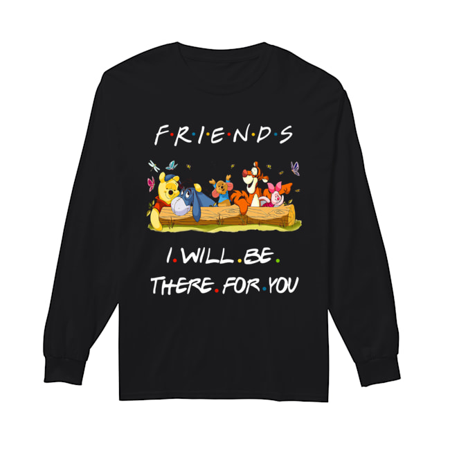 Winniepedia Friends I Will Be There For You Shirt Long Sleeved T-shirt 