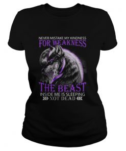 Wolf Never mistake my kindness for weakness the beast not dead  Classic Ladies