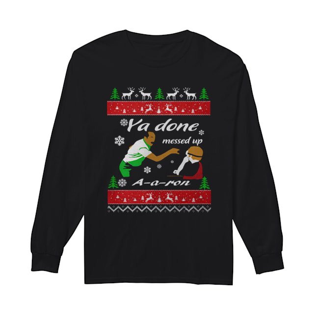 Ya Done messed up AAron Christmas Long Sleeved T-shirt