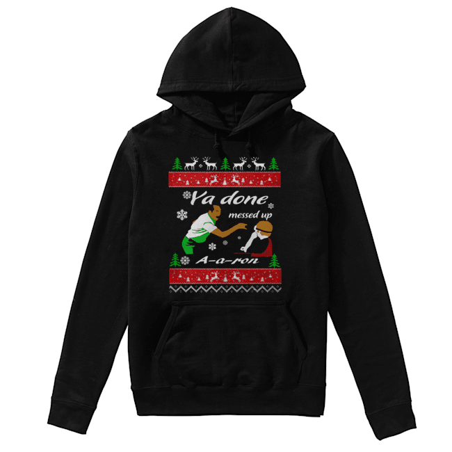 Ya Done messed up AAron Christmas Unisex Hoodie