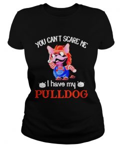 You cant scare me I have my Pulldog  Classic Ladies