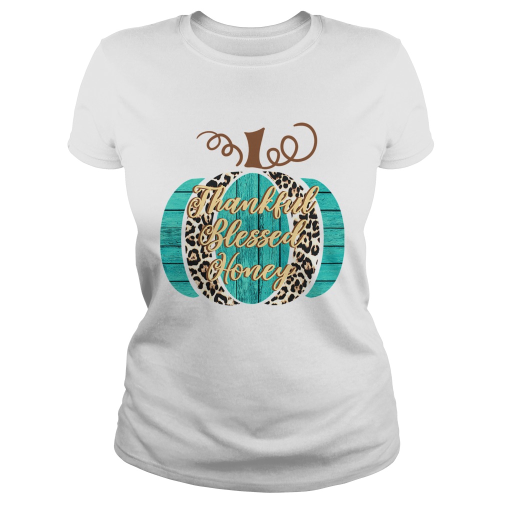 thankful blessed honey TShirt Classic Ladies