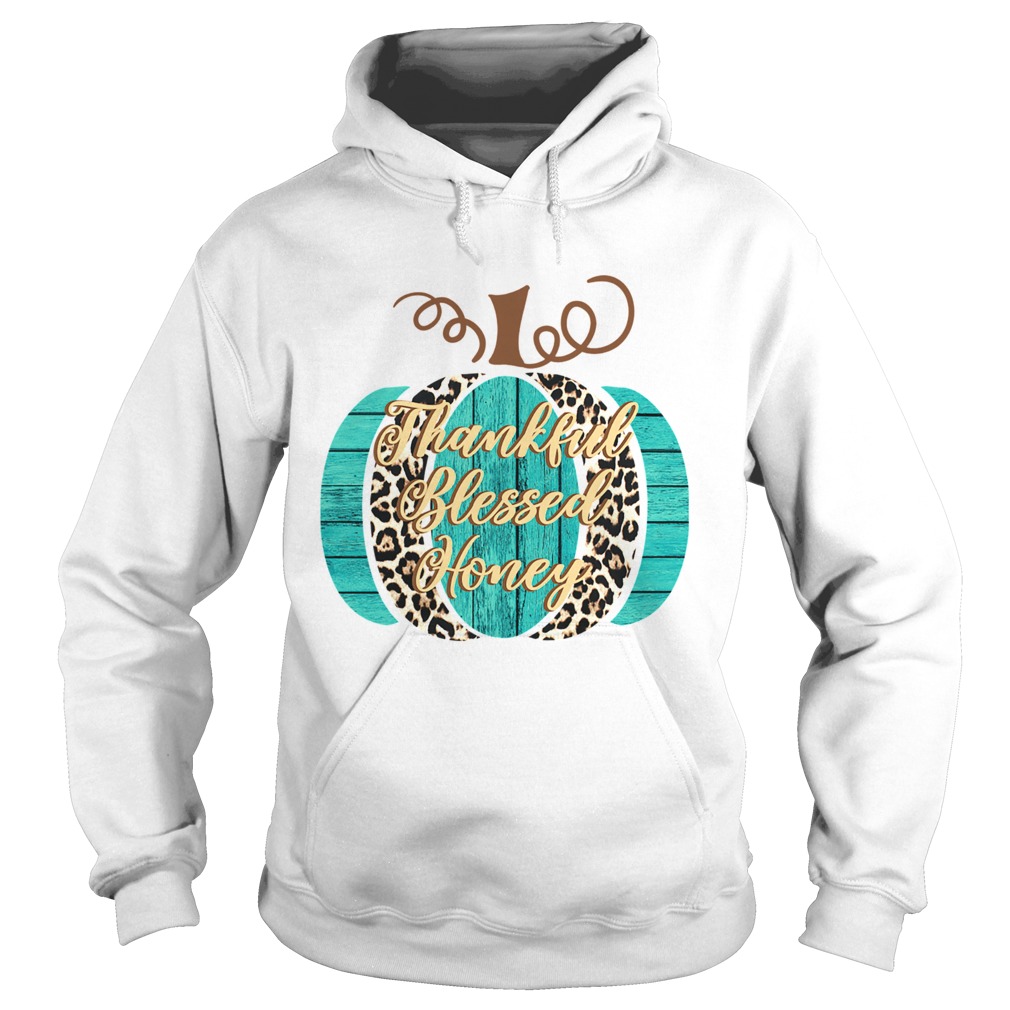 thankful blessed honey TShirt Hoodie