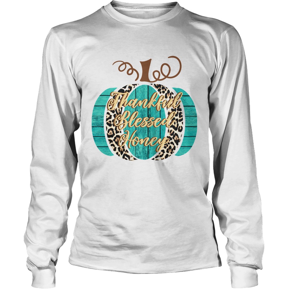 thankful blessed honey TShirt LongSleeve